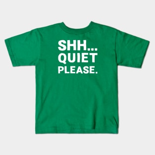 Shh... Quiet Please | Quotes | White | Emerald Green Kids T-Shirt